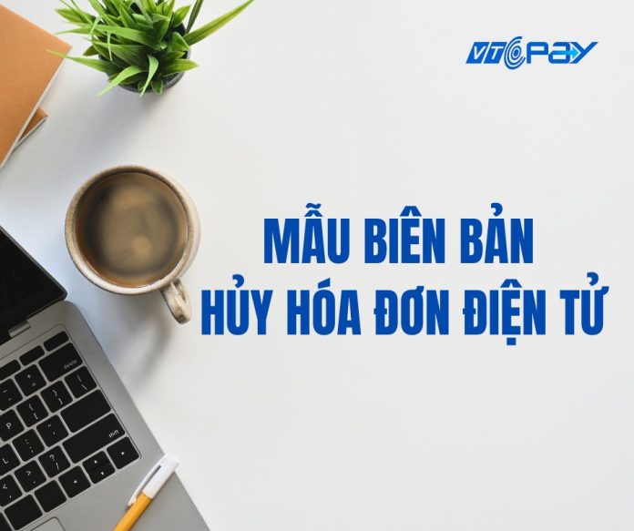 bản bản hủy hóa đơn điện tử