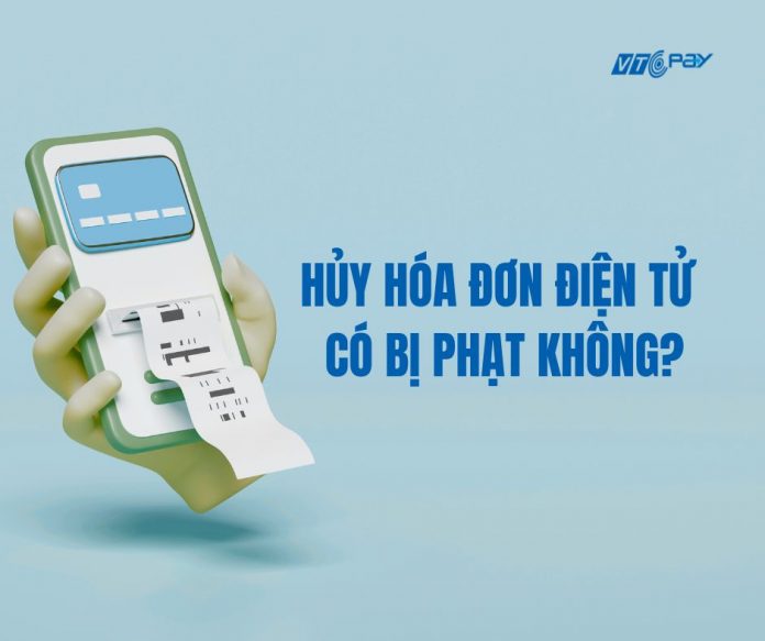 hủy hóa đơn điện tử có bị phạt không