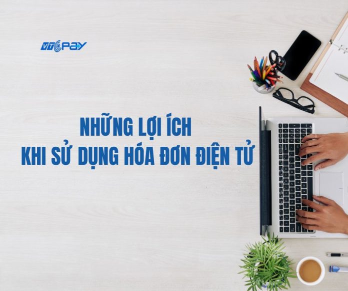lợi ích sử dụng hóa đơn điện tử