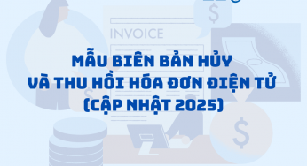 Mẫu biên bản hủy và thu hồi hóa đơn điện tử (Cập nhật 2025)