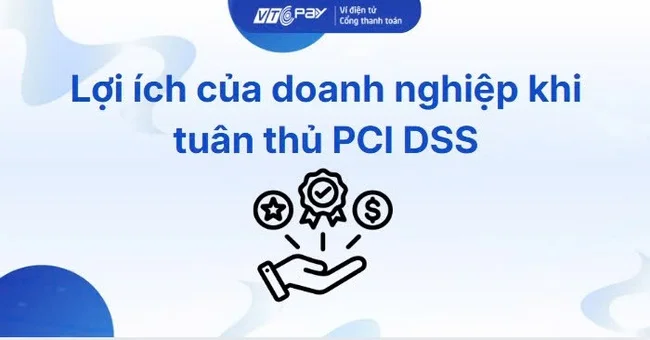Lợi ích của doanh nghiệp khi tuân thủ PCI DSS