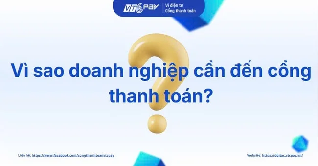 Vì sao doanh nghiệp cần đến cổng thanh toán?