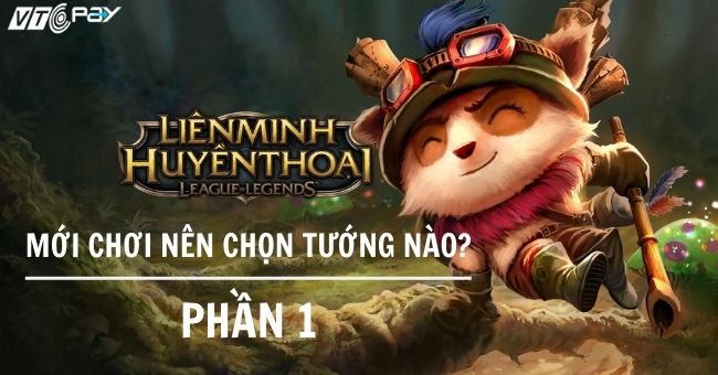 1-tra-loi-moi-choi-lien-minh-huyen-thoai-nen-chon-tuong-nao