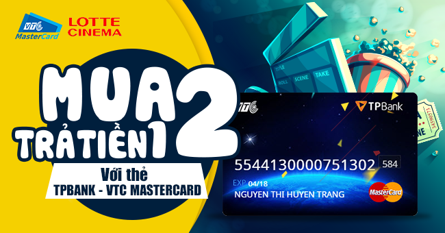Mua 2 trả tiền 1 vé xem phim Lotte Cinema bằng thẻ TPBank - VTC Mastercard