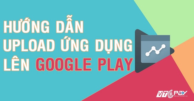 cach-phat-hanh-ung-dung-tren-google-play