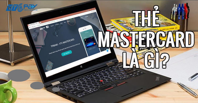 Thẻ Mastercard là gì? Hướng dẫn cách đăng ký mở thẻ Mastercard ảo.